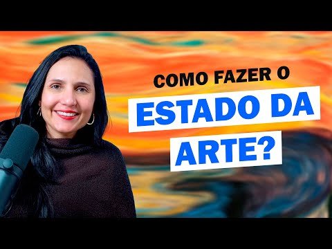 Como fazer o Estado da Arte? Na Prática! - Revista Científica Núcleo do Conhecimento